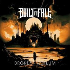 Broken Asylum mp3 Album by Built To Fall