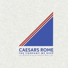 The Company We Keep mp3 Album by Caesars Rome