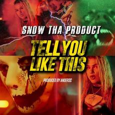 Tell You Like This mp3 Single by Snow Tha Product