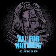 To Live and Die For mp3 Album by All For Nothing