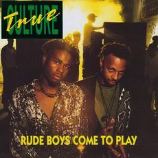 Rude Boys Come To Play mp3 Album by True Culture