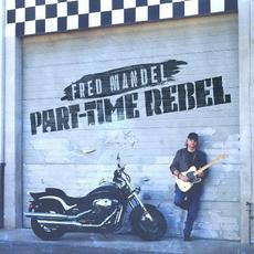 Part-Time Rebel mp3 Album by Fred Mandel