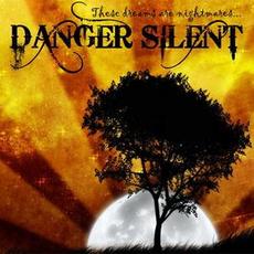 These Dreams Are Nightmares mp3 Album by Danger Silent