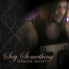 Say Something mp3 Single by Danger Silent