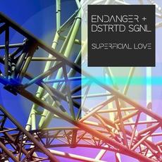 Superficial Love mp3 Single by Endanger + DSTRTD SGNL