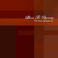 This Stays Between Us mp3 Album by Black Tie Dynasty