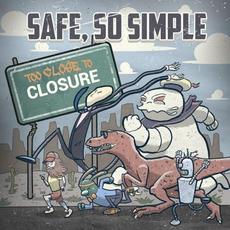 Too Close to Closure mp3 Album by Safe, So Simple