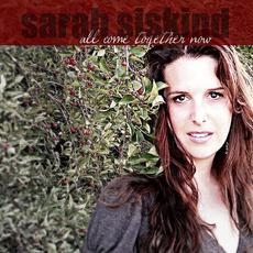 All Come Together Now mp3 Album by Sarah Siskind