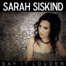 Say It Louder mp3 Album by Sarah Siskind