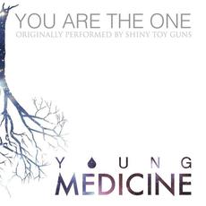 You Are The One (Shiny Toy Guns Cover) mp3 Single by Young Medicine