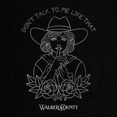 Don't Talk to Me Like That mp3 Single by Walker County