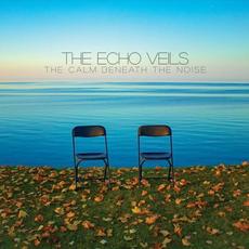 The Calm Beneath The Noise mp3 Album by The Echo Veils