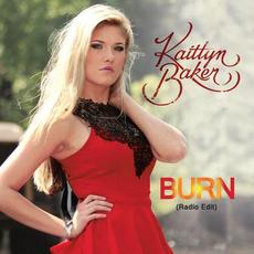 Burn (Radio Edit) mp3 Single by Kaitlyn Baker