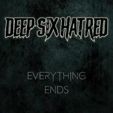 Everything Ends mp3 Single by Deep Six Hatred