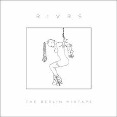 The Berlin Mixtape mp3 Album by RIVRS