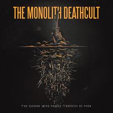 The Demon Who Makes Trophies Of Men mp3 Album by The Monolith Deathcult