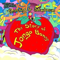 Searching for Strawberries: The Story of Jongo Bongo, Act 1 & 2 mp3 Album by Rare Americans