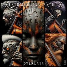 Overlays mp3 Album by Zentriert ins Antlitz
