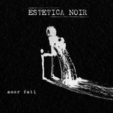 Amor Fati mp3 Album by Estetica Noir