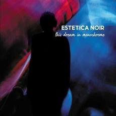 This Dream in Monochrome mp3 Album by Estetica Noir