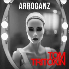 Arroganz mp3 Single by Tom Tritoxin