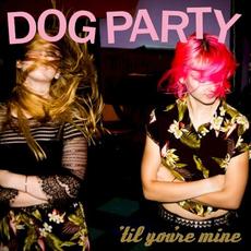 ’Til You’re Mine mp3 Album by Dog Party