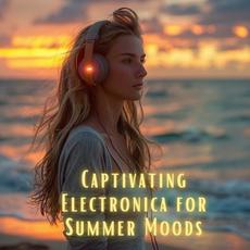 Captivating Electronica for Summer Moods mp3 Compilation by Various Artists