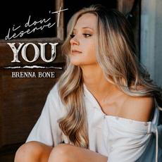 I Don't Deserve You mp3 Single by Brenna Bone