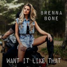 Want It Like That mp3 Single by Brenna Bone