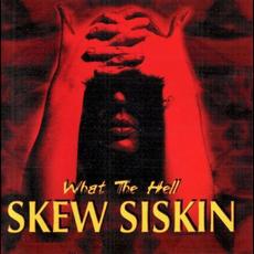 What the Hell mp3 Album by Skew Siskin
