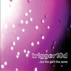 ...But The Girl's The Same mp3 Album by Trigger10d