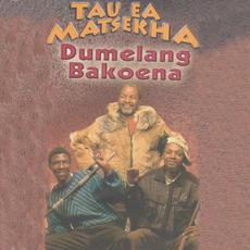Dumelang Bakoena mp3 Album by Tau Ea Matsekha