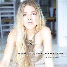 What I Came Here For mp3 Single by Emily Reeves