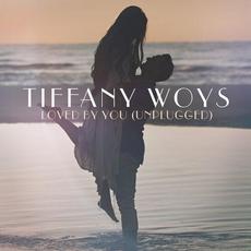 Loved By You (Unplugged) mp3 Single by Tiffany Woys