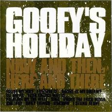 Now and Then, Here and There mp3 Artist Compilation by GOOFY'S HOLIDAY