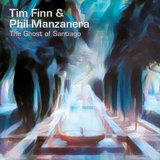 The Ghost of Santiago mp3 Album by Tim Finn & Phil Manzanera