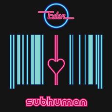 Subhuman mp3 Album by Eden (GER)