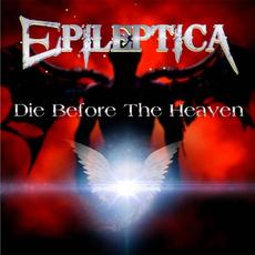 Die Before the Heaven mp3 Album by Epileptica