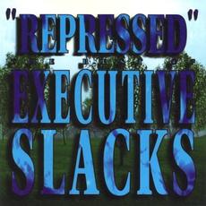 Repressed: The Best of Executive Slacks mp3 Artist Compilation by Executive Slacks