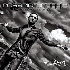 Il mio spazio nel tuo tempo mp3 Album by Rosario Miraggio