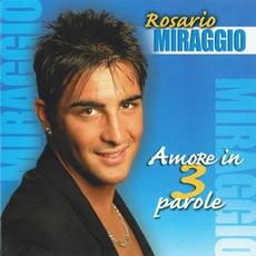 Amore in tre parole mp3 Album by Rosario Miraggio