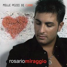 Mille pezzi di cuore mp3 Album by Rosario Miraggio