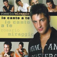 Io canto a te mp3 Album by Rosario Miraggio