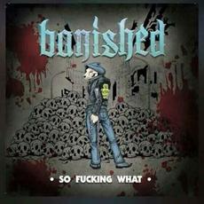 So Fucking What mp3 Album by Banished