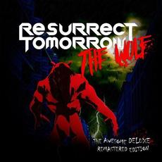 The Wolf (The Awesome Deluxe Remastered Edition) mp3 Album by Resurrect Tomorrow