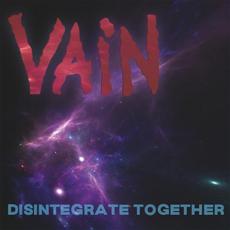 Disintegrate Together mp3 Album by Vain