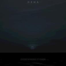Everywhere, It Ends mp3 Album by Déhà