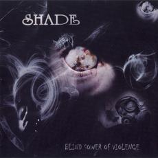 Blind Sower of Violence mp3 Album by Shade
