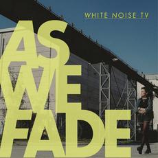 As We Fade mp3 Album by WHITE NOISE TV