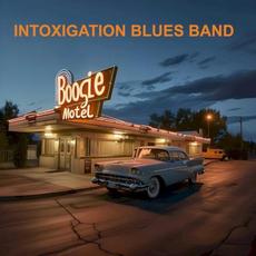 Boogie Motel mp3 Album by INTOXIGATION Blues Band